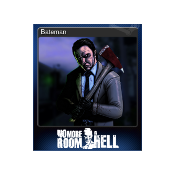 Bateman from No More Room in Hell. He is an ominous man with sharp features and wears a suit, a tie, and has an axe in his hands.