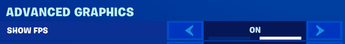 Fortnite's Advanced Graphics settings, with Show FPS turned on. 