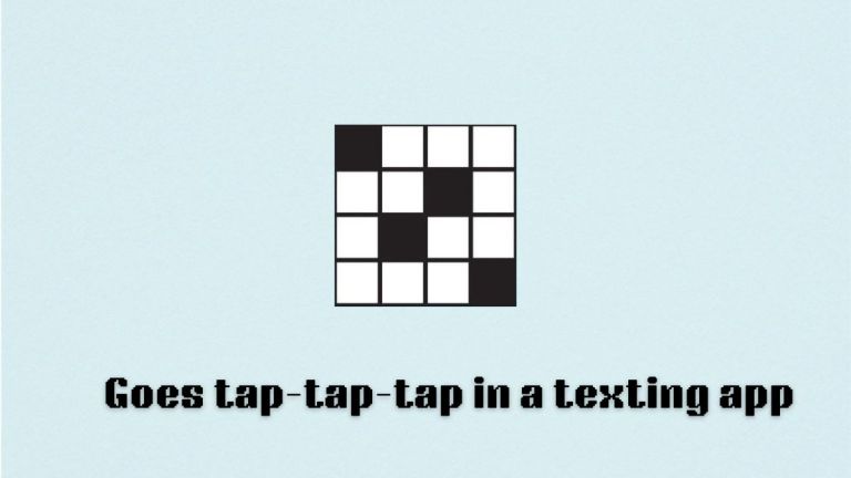 A crossword that reads "goes tap-tap-tap in a texting app"