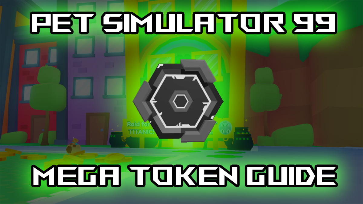 pet simulator 99 mega token guide